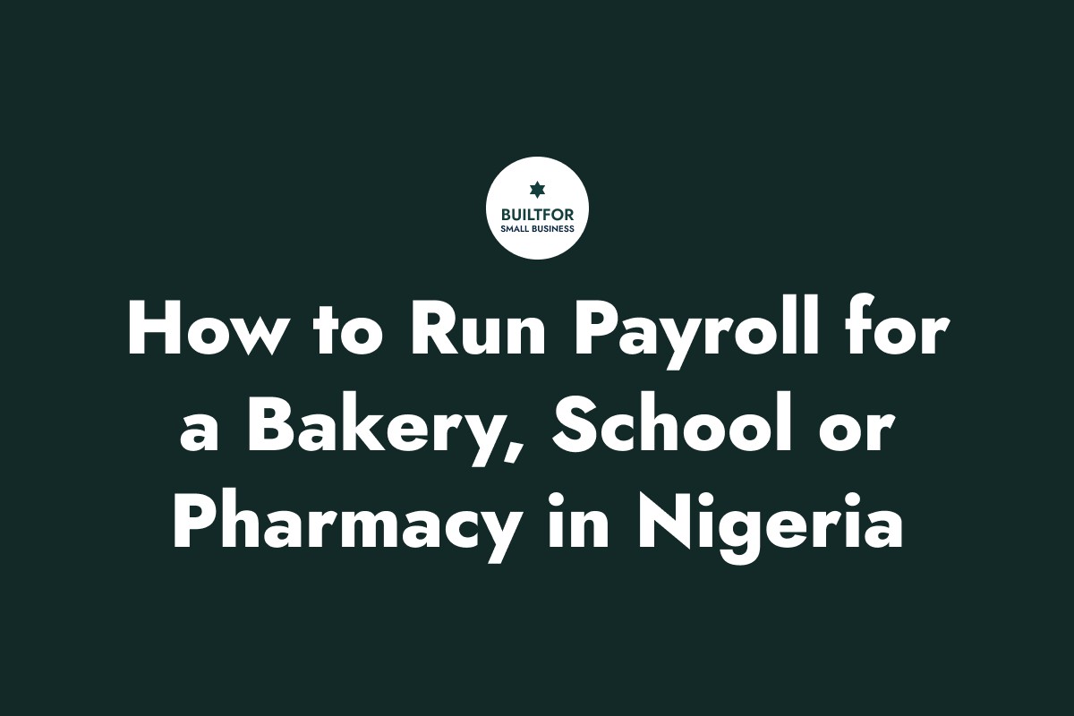 How to Run Payroll for a Bakery, School or Pharmacy in Nigeria Without an Accountant