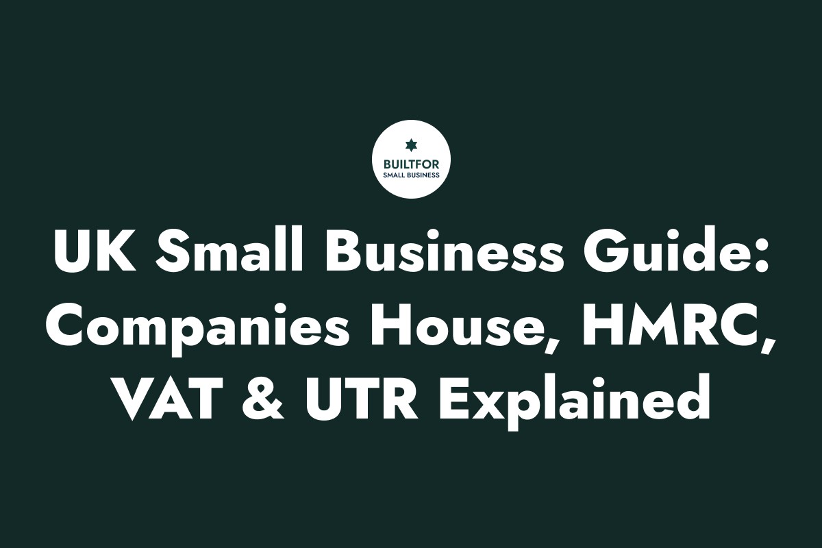 UK Small Business Guide: Companies House, HMRC, VAT & UTR Explained