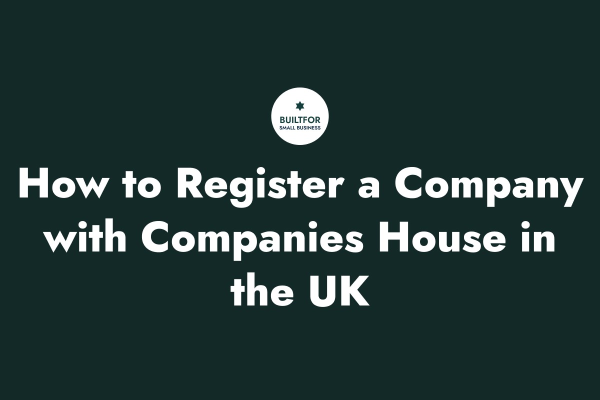 How to Register a Company with Companies House (Step-by-Step Guide for Beginners)