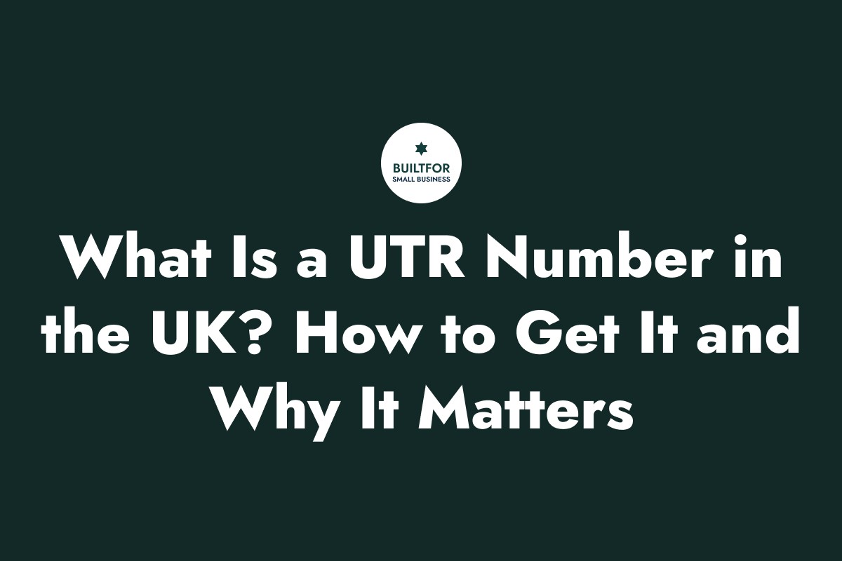 What Is a UTR Number in the UK? How to Get It and Why It Matters