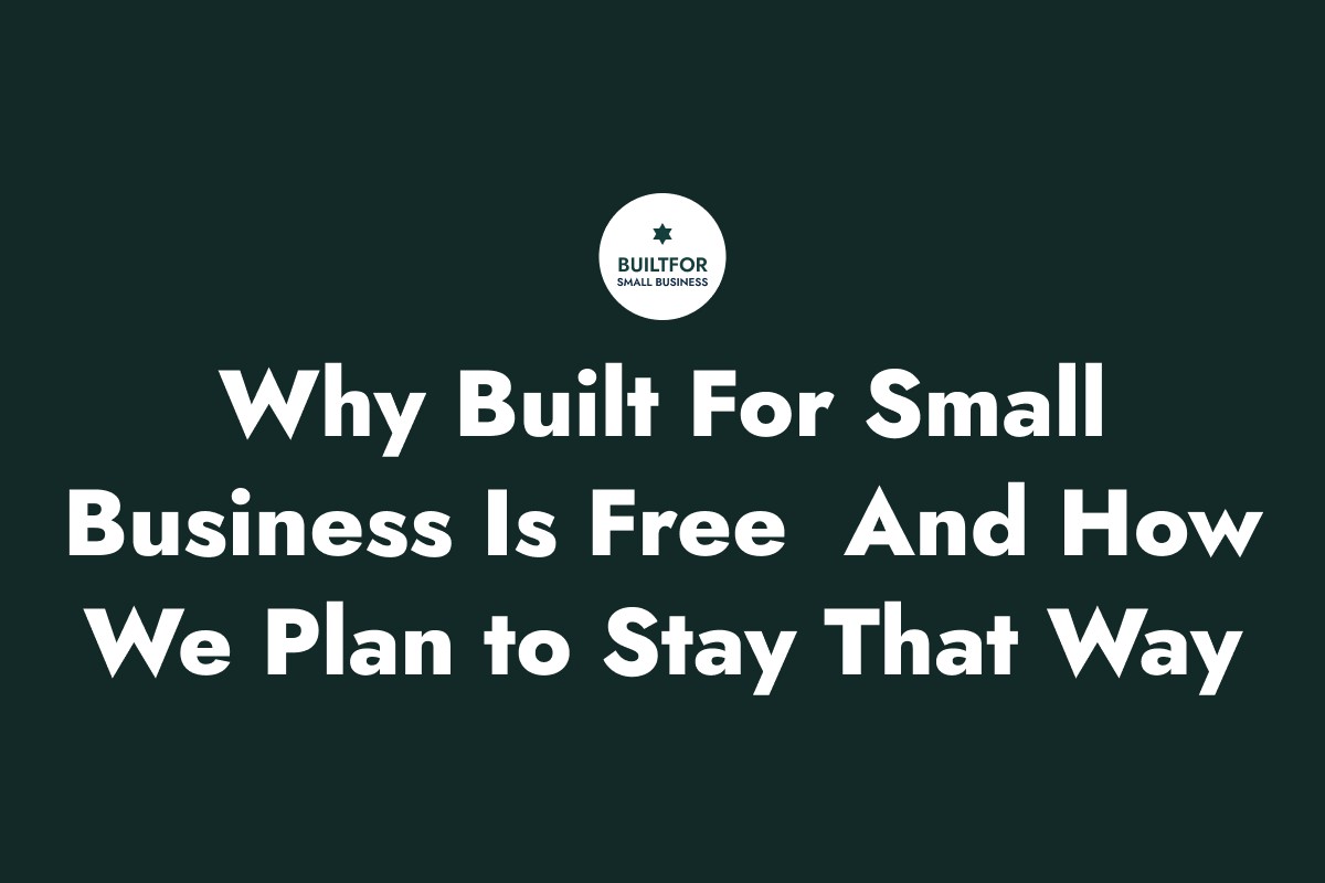 Why Built For Small Business Is Free And How We Plan to Stay That Way