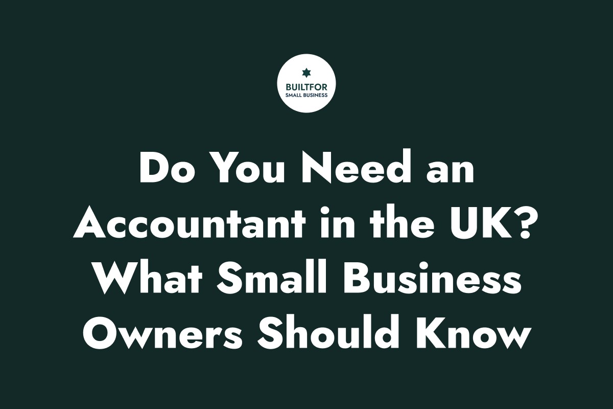 Do You Need an Accountant in the UK? What Small Business Owners Should Know