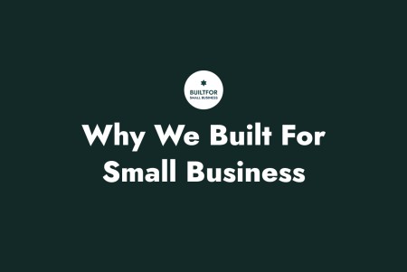 Built For Small Business: Why We Built a Simple Operating System for Small Businesses
