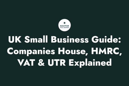 UK Small Business Guide: Companies House, HMRC, VAT & UTR Explained