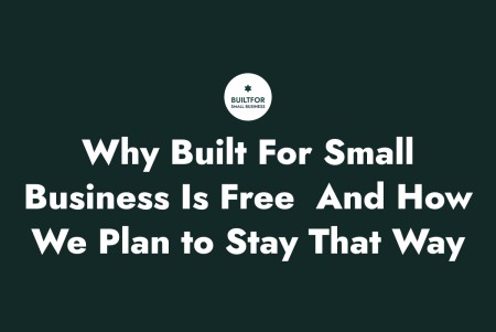 Why Built For Small Business Is Free And How We Plan to Stay That Way